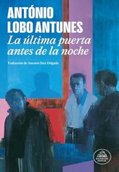 António Lobo Antunes La última puerta antes de la noche.jpg