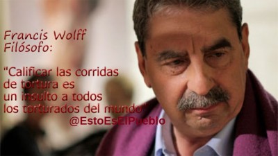 1 Francis Wolff Frase llamar torturadores a los toreros es insultar a los torturados firmado.jpg